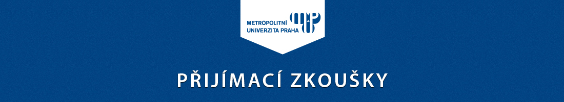 Přijímací zkouška - Metropolitní univerzita Praha